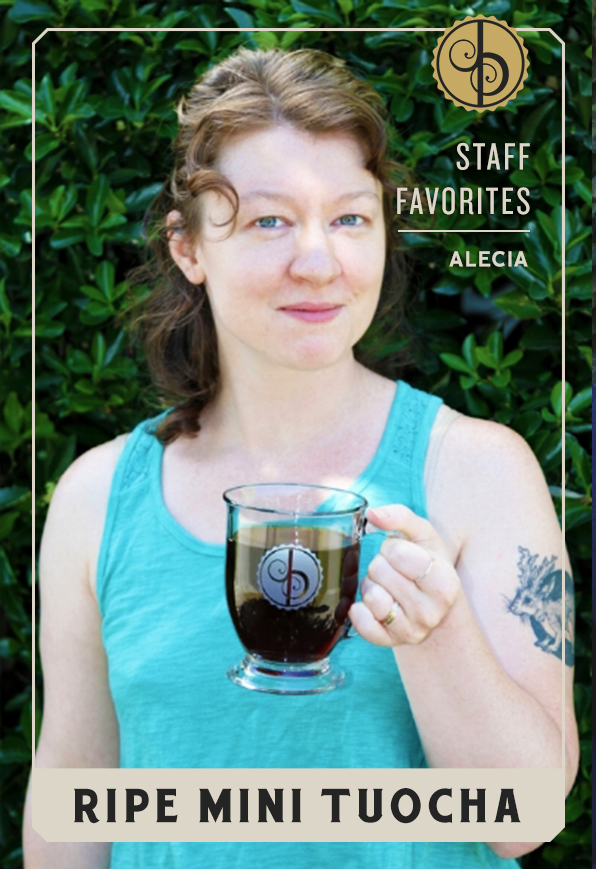 Staff Favorites: Alecia & Ripe Mini Tuocha